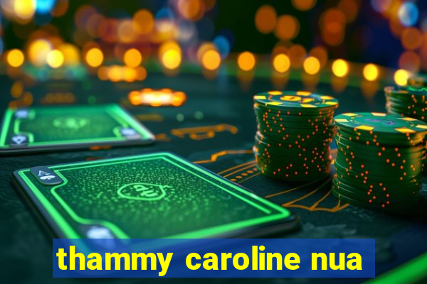 thammy caroline nua